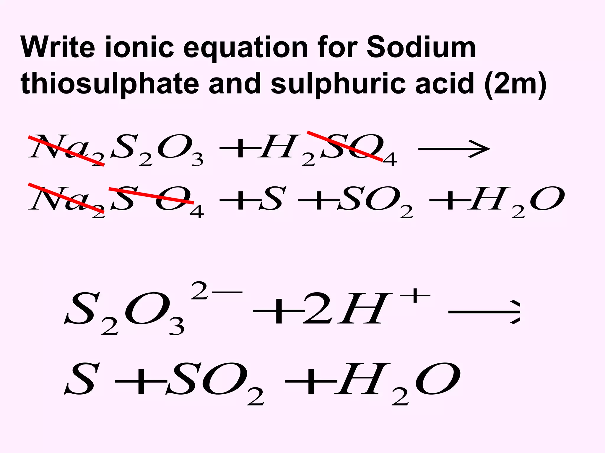 Write ionic equation for Sodium thiosulphate and sulphuric acid (2m) 