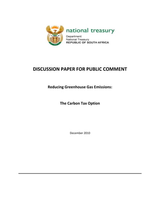 DISCUSSION PAPER FOR PUBLIC COMMENT 
Reducing Greenhouse Gas Emissions: 
The Carbon Tax Option 
December 2010 
 