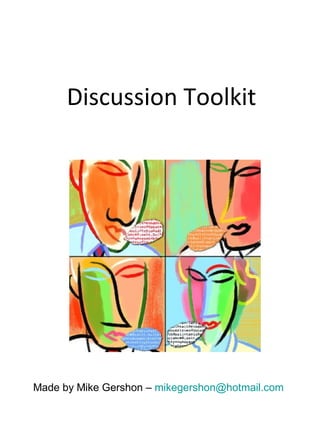 Discussion Toolkit
Made by Mike Gershon – mikegershon@hotmail.com
 