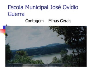 Escola Municipal José Ovídio Guerra Contagem – Minas Gerais 