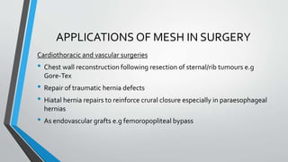 Discuss use of mesh in surgery | PPTX