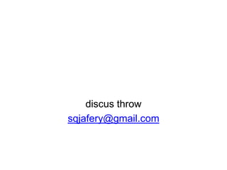 discus throw
sqjafery@gmail.com

 