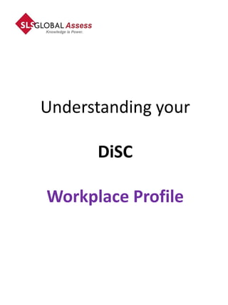 Understanding your

      DiSC

Workplace Profile
 
