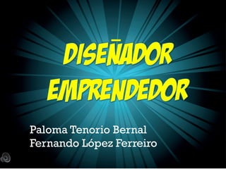 Paloma Tenorio Bernal
Fernando López Ferreiro
	
  

 