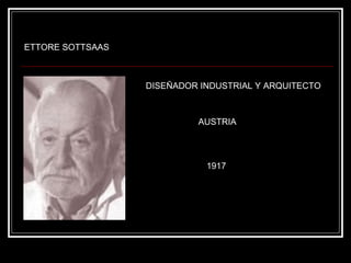 ETTORE SOTTSAAS DISEÑADOR INDUSTRIAL Y ARQUITECTO AUSTRIA 1917 