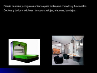Diseña muebles y conjuntos unitarios para ambientes comodos y funcionales. Cocinas y baños modulares, lamparas, relojes, alacenas, bandejas. 