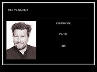PHILIPPE STARCK DISEÑADOR PARIS 1949 