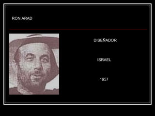 RON ARAD DISEÑADOR ISRAEL 1957 