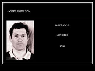 JASPER MORRISON DISEÑADOR LONDRES 1959 