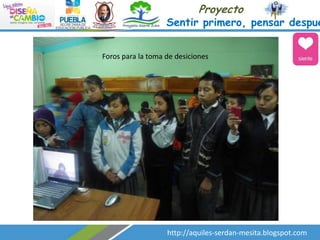 Proyecto

Sentir primero, pensar despué
Foros para la toma de desiciones

http://aquiles-serdan-mesita.blogspot.com

 