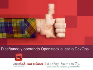 Diseñando y operando Openstack al estilo DevOps
 