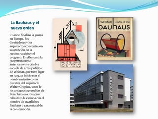 Hacia la neutralidadEl desarrollo de esta estética del diseño en Europa se vio truncado de manera abrupta, en los años treinta los diseñadores y artistas que utilizaban el nuevo lenguaje visual fueron arrestados y obligados a abandonar el país a medida que los nazis adquieran mas poder, pues los consideraban degenerados la bauhaus cerro oficialmente en 1932. Suecia permaneció neutral y en general no se vio afectada por la guerra; su territorio montañoso y su influyente papel en la banca internacional le permitieron permanecer a salvo de una eventual invasión por parte de los nazis la economía suiza gradualmente había llegado a depender de los servicios y la artesanía que el país podía exportar. 