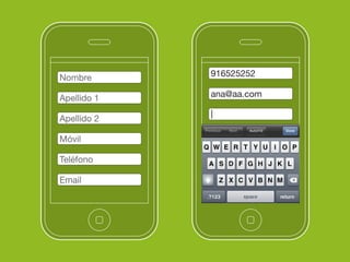 Nombre       916525252

Apellido 1   ana@aa.com

             |
Apellido 2

Móvil

Teléfono

Email
 