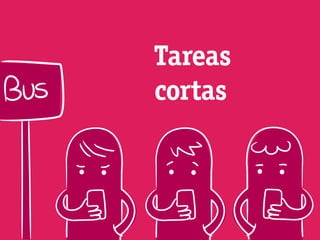 Tareas
cortas
 