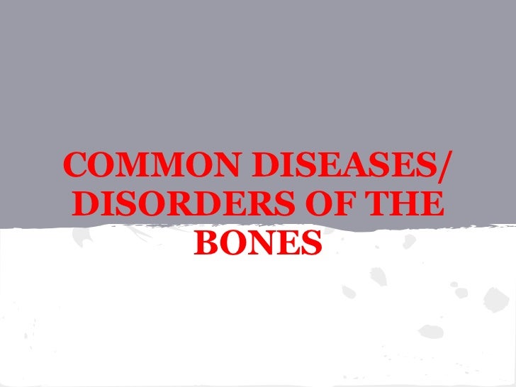Common Diseases/ Disorders of the Bones