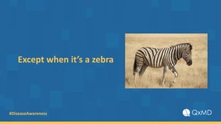 #DiseaseAwareness
Except when it’s a zebra
 