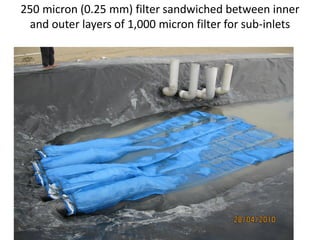 250 micron (0.25 mm) filter sandwiched between inner
and outer layers of 1,000 micron filter for sub-inlets
 