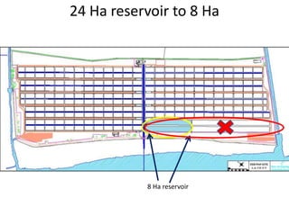 24 Ha reservoir to 8 Ha
8 Ha reservoir
 