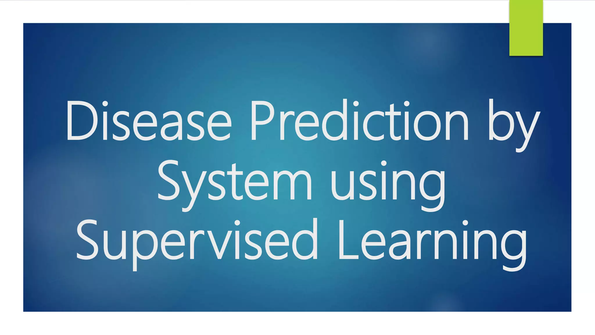 Disease prediction using machine learning | PPT