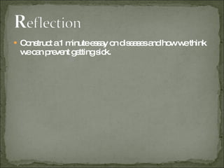 Construct a 1 minute essay on diseases and how we think we can prevent getting sick. 
