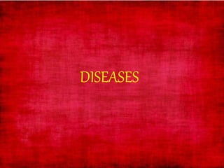 DISEASES
 