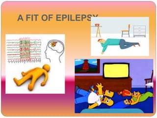 A FIT OF EPILEPSY