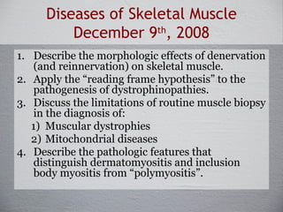 Diseases of Skeletal Muscle December 9 th , 2008 ,[object Object],[object Object],[object Object],[object Object],[object Object],[object Object]