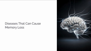 The Many Diseases That Can Cause Memory Loss | PDF