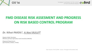 OS16 - 2.P1.b FMD Disease Risk Assessment and Progress on Risk-Based ...