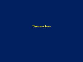 Diseases of bone
 