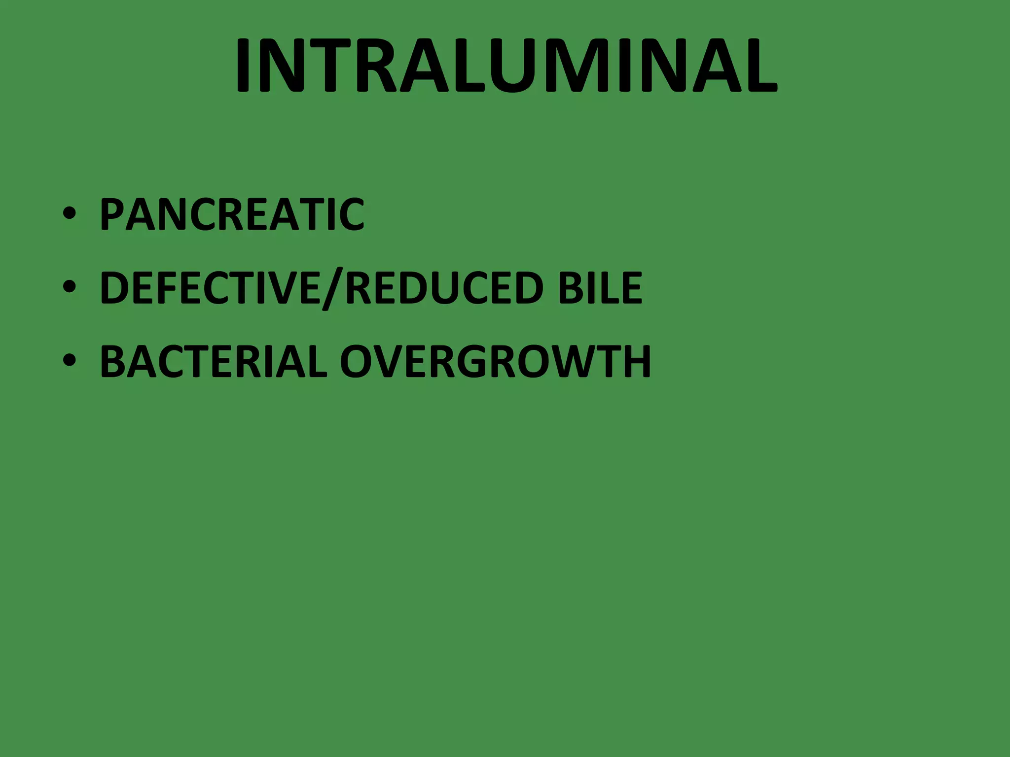 INTRALUMINAL PANCREATIC DEFECTIVE/REDUCED BILE BACTERIAL OVERGROWTH 