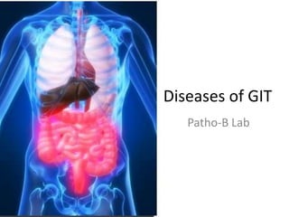 Diseases of GIT Patho-B Lab 