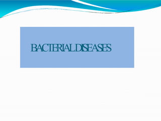 BACTERIALDISEASES
 
