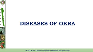 Diseases of okra, cause, etiology, management | PPTX