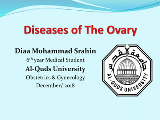 Diaa Mohammad Srahin
6th year Medical Student
Al-Quds University
Obstetrics & Gynecology
December/ 2018
 