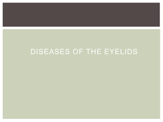 DISEASES OF THE EYELIDS
 