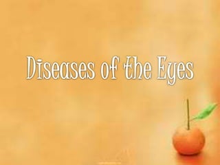 Diseases of the eyes