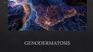 Genodermatosis DISEASES OF THE SKIN -Skin diseases are conditions that affect your ...