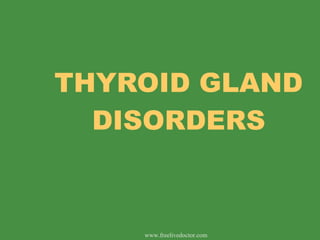 THYROID GLAND DISORDERS www.freelivedoctor.com 