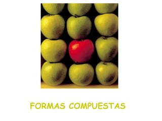 FORMAS COMPUESTAS 