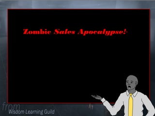 Zombie Sales Apocalypse!©
 
