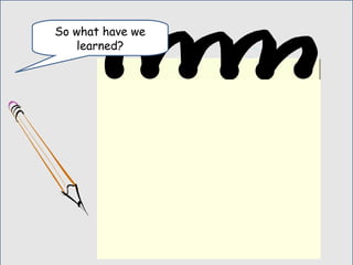 So what have we
learned?
 