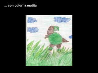 …  con colori a matita 