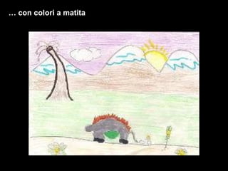 …  con colori a matita 