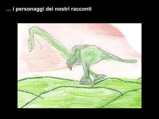 …  i personaggi dei nostri racconti 