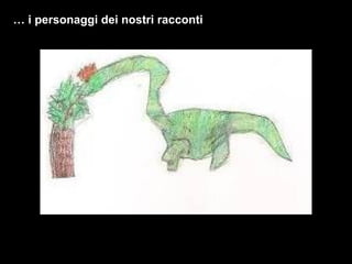 …  i personaggi dei nostri racconti 