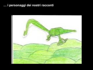 …  i personaggi dei nostri racconti 