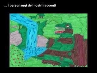 …  i personaggi dei nostri racconti 