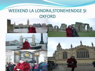WEEKEND LA LONDRA,STONEHENDGE ȘI
             OXFORD
 