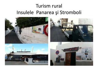 Turism rural
Insulele Panarea şi Stromboli
 